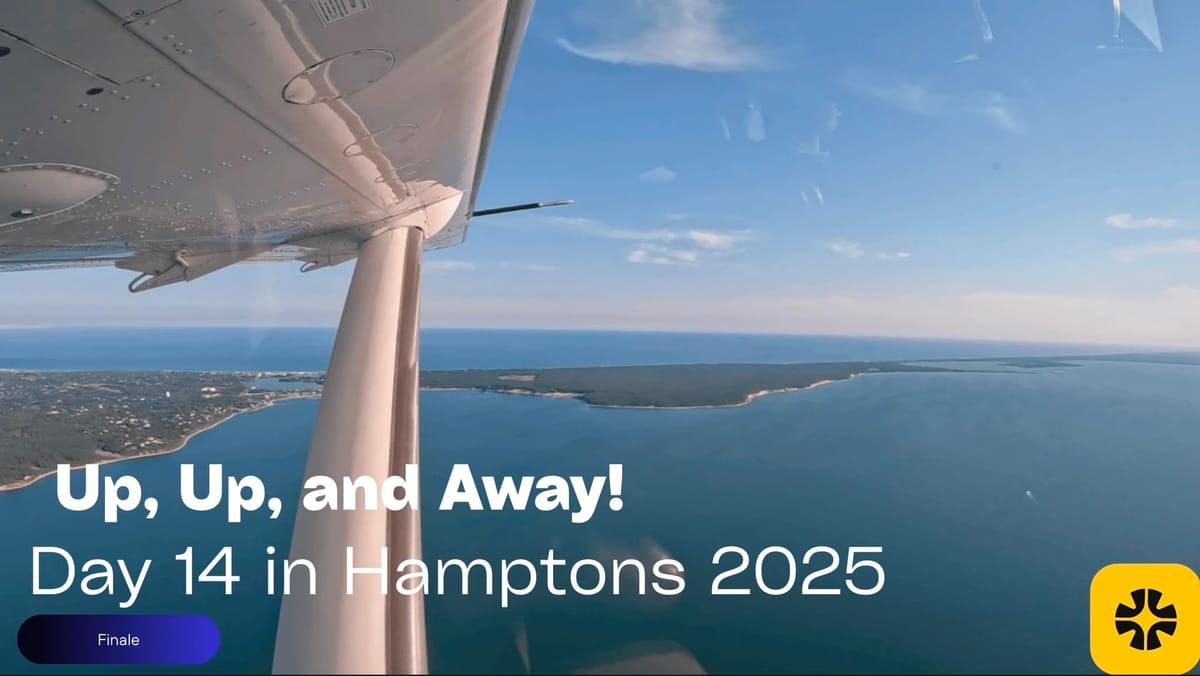Up, Up, and Away! | Day 14 in The Hamptons (2025 Edition)