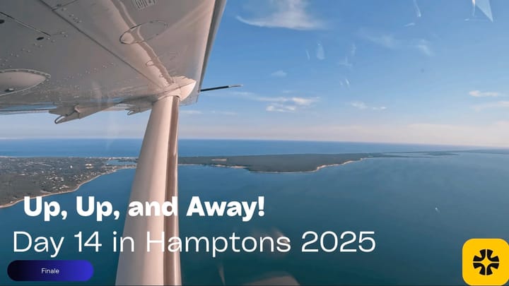 Up, Up, and Away! | Day 14 in The Hamptons (2025 Edition)