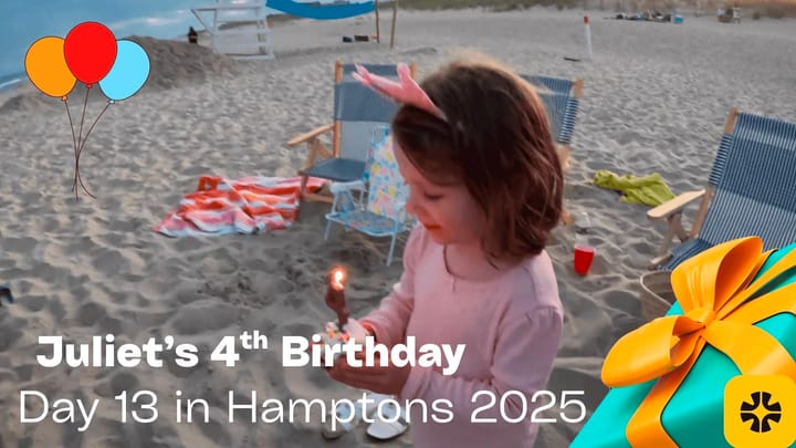 Juliet's 4th Birthday | Day 13 in The Hamptons (2025 Edition)